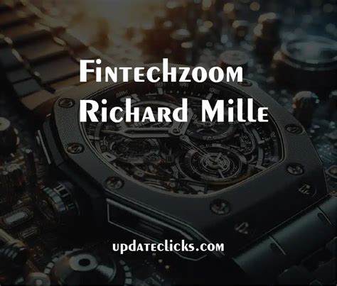 Fintechzoom Profiles Richard Mille: The Vanguard of Watchmaking.